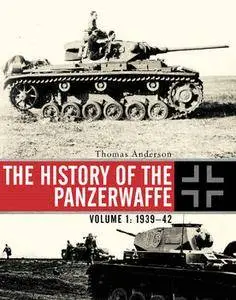 The History of the Panzerwaffe Volume 1: 1939-1942 (Osprey General Military)