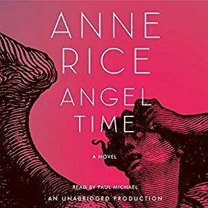 Angel Time: The Songs of the Seraphim by Anne Rice