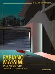 Fabiano Massimi - Vivi nascosto. Un'indagine del club Montecristo