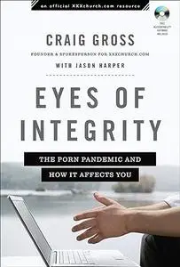Eyes of Integrity: The Porn Pandemic and How It Affects You