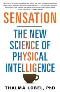 «Sensation: The New Science of Physical Intelligence» by Thalma Lobel
