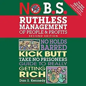 No B.S. Ruthless Management of People and Profits [Audiobook]