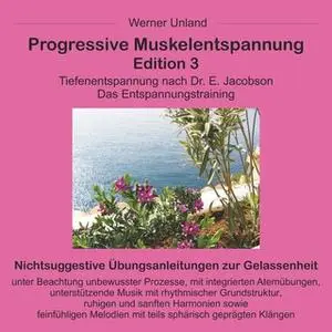 «Progressive Muskelentspannung - Edition 3» by Werner Unland,Cornelia Kramer-Unland