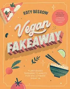Vegan Fakeaway: Plant-based takeaway classics for the ultimate night