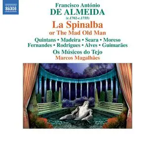 Marcos Magalhães, Os Músicos do Tejo - Francisco António de Almeida: La Spinalba, ovvero il vecchio matto (2012)