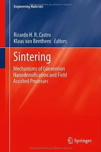 Sintering: Mechanisms of Convention Nanodensification and Field Assisted Processes (Engineering Materials)