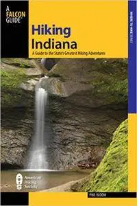 Hiking Indiana: A Guide To The State's Greatest Hiking Adventures