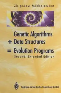 Genetic Algorithms + Data Structures = Evolution Programs, Second, Extended Edition