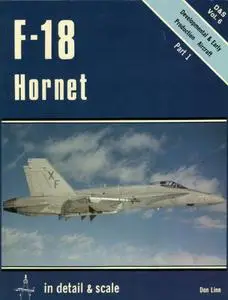 F-18 Hornet in detail & scale Part 1: Developmental & Early Production Aircraft (D&S Vol. 6)