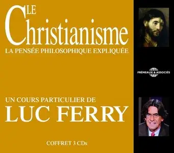 Luc Ferry, "Le Christianisme : La Pensée philosophique expliquée" (Coffret 3 CDs)