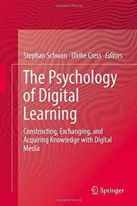 The Psychology of Digital Learning: Constructing, Exchanging, and Acquiring Knowledge with Digital Media