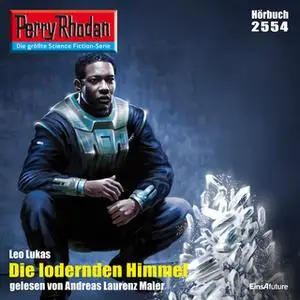«Perry Rhodan - Episode 2554: Die lodernden Himmel» by Leo Lukas