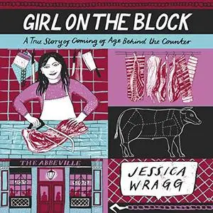 Girl on the Block: A True Story of Coming of Age Behind the Counter [Audiobook]