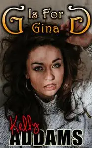 «G Is for Gina» by Kelly Addams