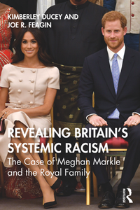 Revealing Britain’s Systemic Racism : The Case of Meghan Markle and the Royal Family