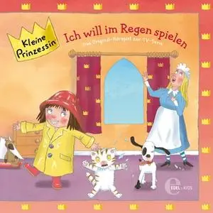 «Kleine Prinzessin - Folge 13: Ich will im Regen spielen» by Thomas Karallus