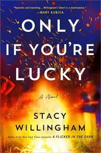 Only If You're Lucky: A Novel