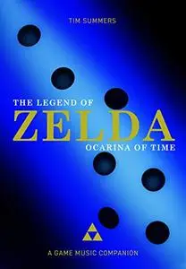 The Legend of Zelda: Ocarina of Time: A Game Music Companion