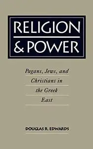 Religion and Power: Pagans, Jews, and Christians in the Greek East