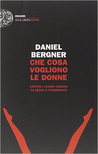 Che cosa vogliono le donne - Daniel Bergner