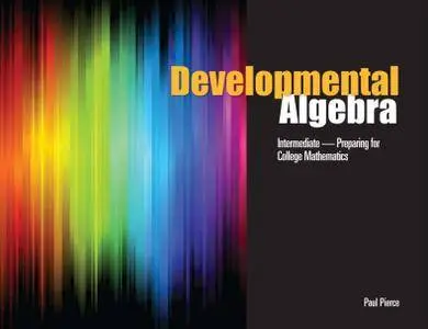 Developmental Algebra: Intermediate, Preparing for College Mathematics