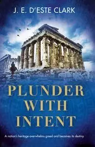 «Plunder with Intent» by J.E. D’Este Clark