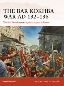 The Bar Kokhba War AD 132–135: The last Jewish revolt against Imperial Rome (Campaign)