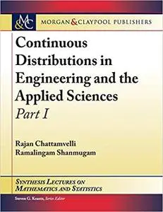 Continuous Distributions in Engineering and the Applied Sciences: Part I