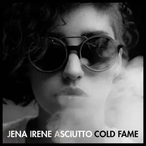 Jena Irene Asciutto - Cold Fame (2017)