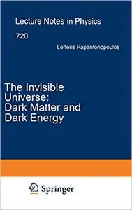 The Invisible Universe: Dark Matter and Dark Energy