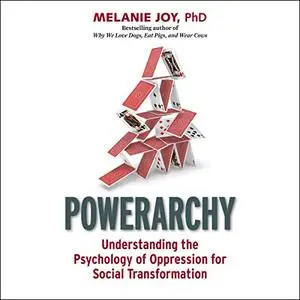 Powerarchy: Understanding the Psychology of Oppression for Social Transformation [Audiobook]