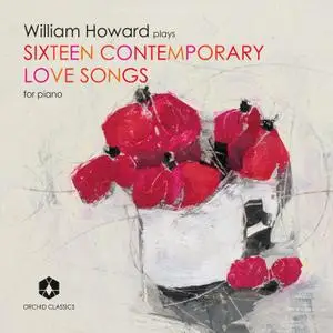 William Howard - Sixteen Contemporary Love Songs for Piano (2018) [Official Digital Download 24/96]