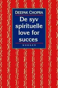 «De syv spirituelle love for succes» by Deepak Chopra