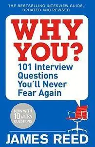 Why You?: 101 Interview Questions You’ll Never Fear Again