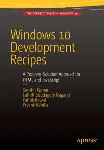 Windows 10 Development Recipes: A Problem-Solution Approach in HTML and JavaScript (Repost)