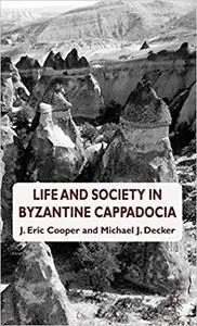 Life and Society in Byzantine Cappadocia