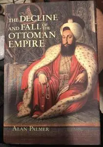 The Decline and Fall of the Ottoman Empire