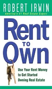Rent to Own: Use Your Rent Money to Get Started Owning Real Estate (repost)