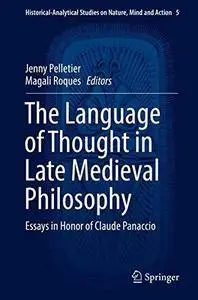 The Language of Thought in Late Medieval Philosophy: Essays in Honor of Claude Panaccio