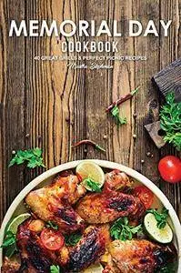 Memorial Day Cookbook: 40 Great Grills & Perfect Picnic Recipes
