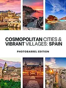 100 Fascinating Cosmopolitan Cities & Vibrant Villages to Enjoy in Spain