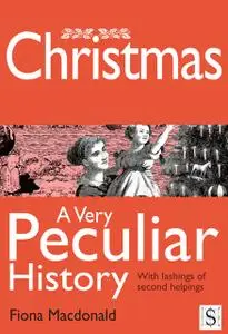 «Christmas, A Very Peculiar History» by Fiona Macdonald