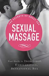 A Woman's Guide to Oral Sex: Your guide to incredible, exhilarating, sensational sex (The Secrets of Great Sex)