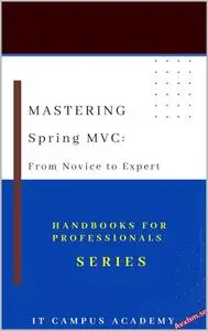 Mastering Spring MVC: From Novice to Expert