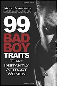 99 Bad Boy Traits: that Instantly Attract Women