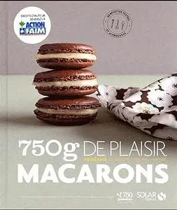 Collectif, "Macarons : 750 grammes de plaisir"