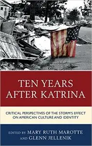Ten Years after Katrina: Critical Perspectives of the Storm's Effect on American Culture and Identity