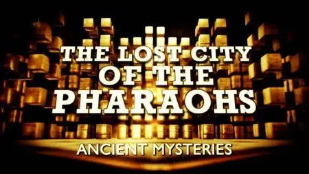 Channel 5 - Ancient Mysteries: The Lost City of the Pharaohs (2016)