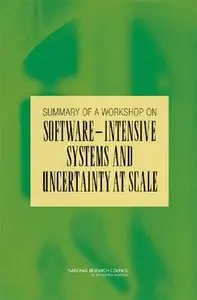 Summary of a Workshop for Software-Intensive Systems and Uncertainty at Scale (Repost)