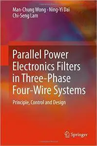 Parallel Power Electronics Filters in Three-Phase Four-Wire Systems: Principle, Control and Design